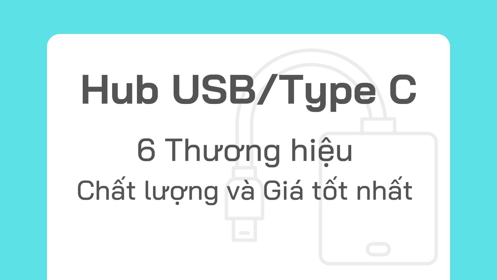 6 Thương hiệu Hub chuyển đổi Type C chất lượng và giá tốt nhất